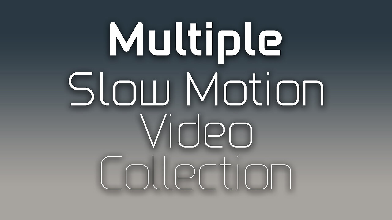 Multiple Slow Motion Video Collection