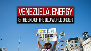 Venezuela, Energy, & the End of the OLD World Order