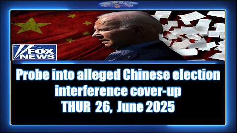 Probe into alleged Chinese election interference cover-up