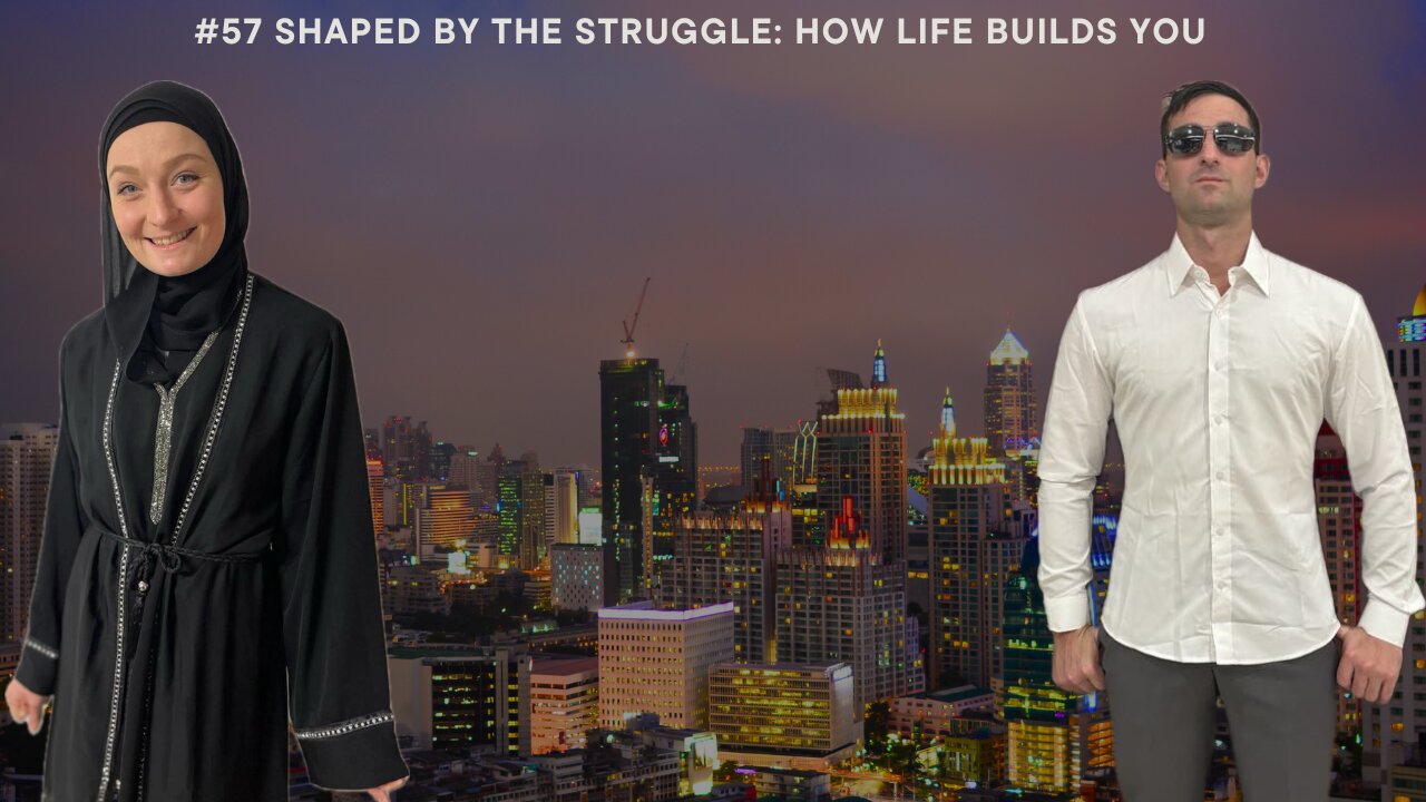 #57 Shaped By The Struggle: How Life Builds You