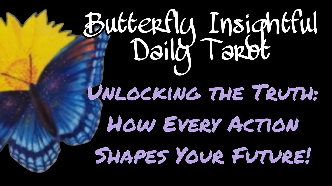 Butterfly Insightful Daily Tarot - Unlocking the truth - Every Action Shapes Your Future!