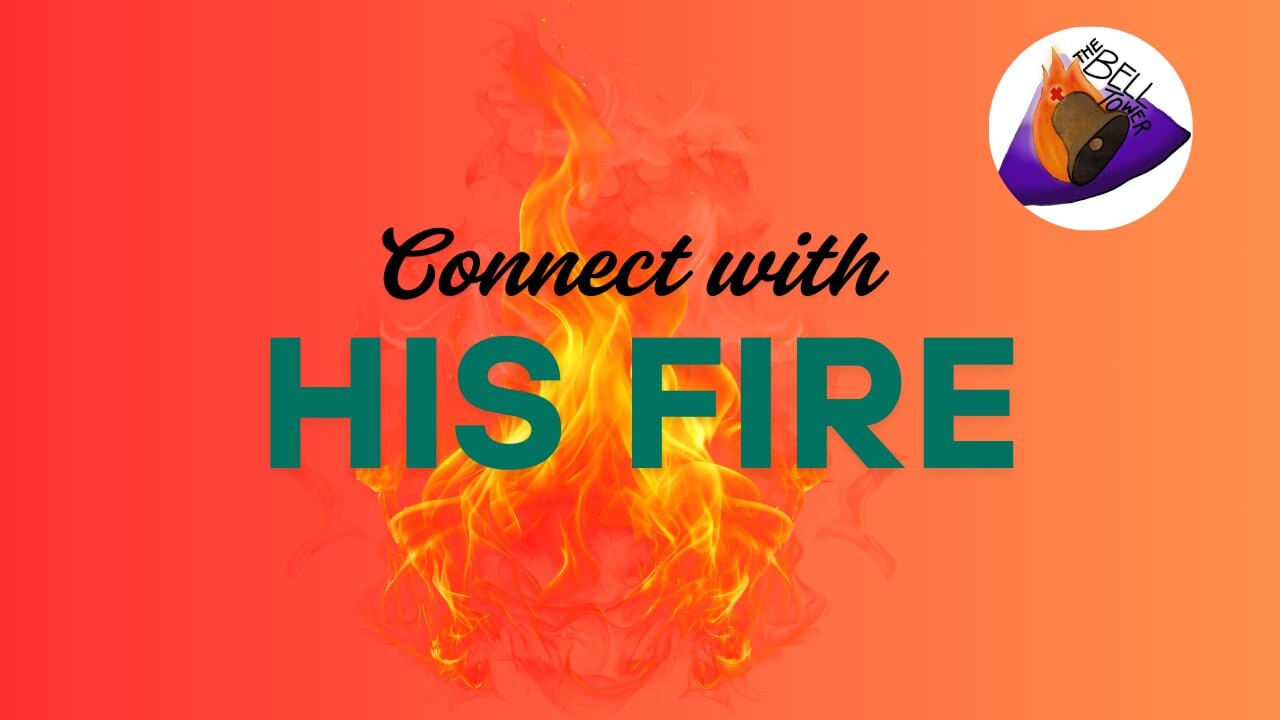 Connect in God's Fire 4/11/25