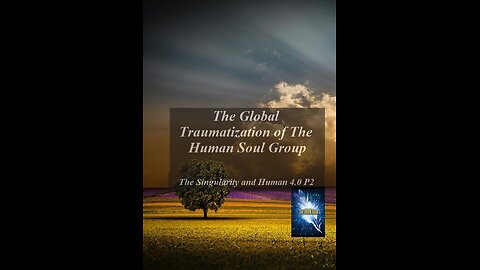 The Global Traumatization of The Human Soul Group