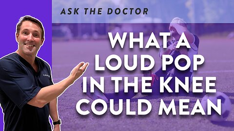 What a loud pop in the knee could mean
