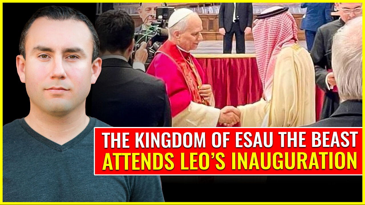 The kingdom of Esau the beast MbS attends Leo's inauguration at the Vatican