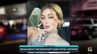 Mexican beauty influencer shot and killed during TikTok livestream