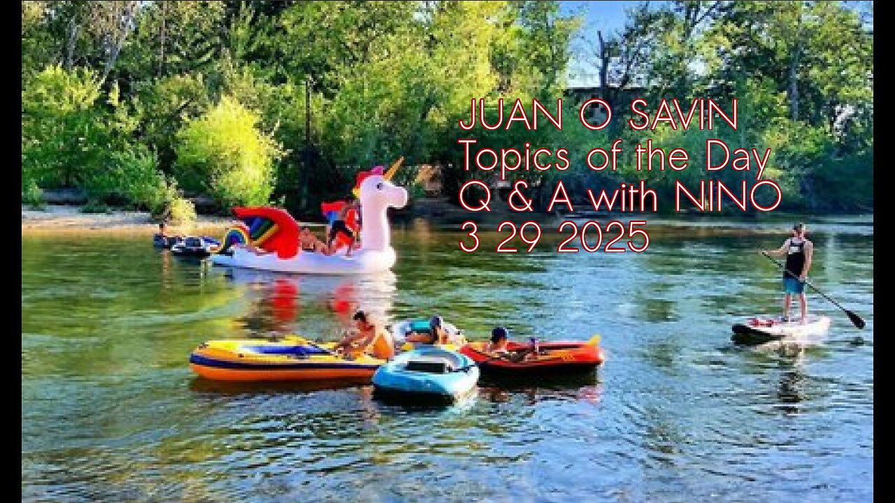 JUAN O SAVIN- Topics of the Day Q & A with NINO 3 29 2025