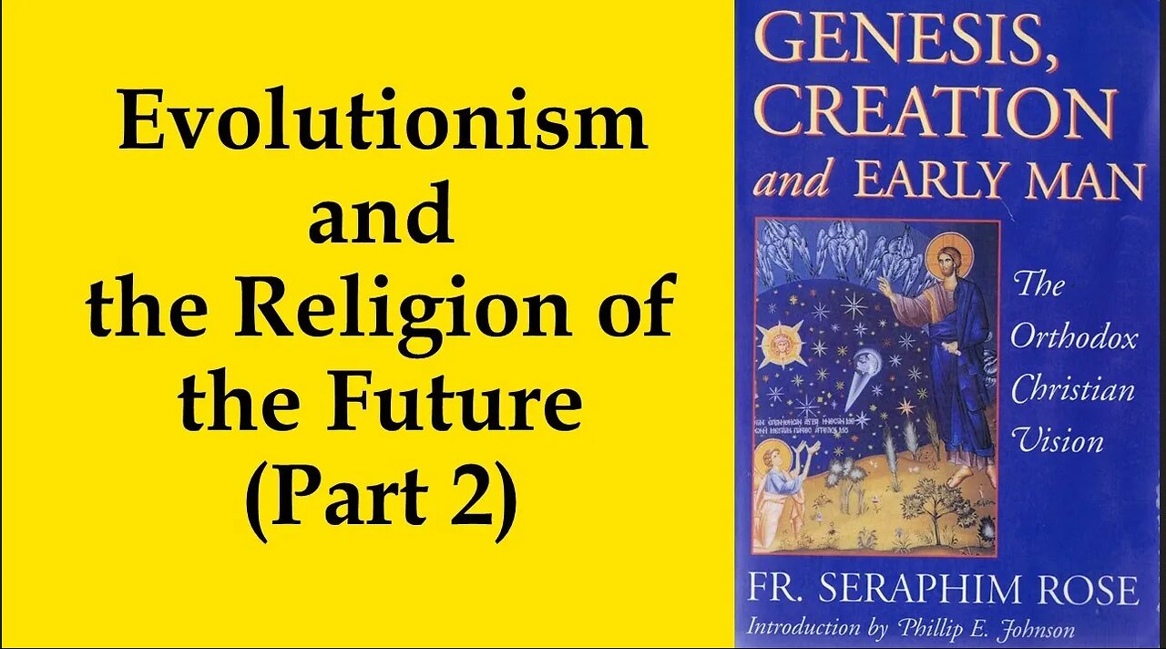 30. Fr. Seraphim Rose - Evolutionism and the Religion of the Future (Part 2)