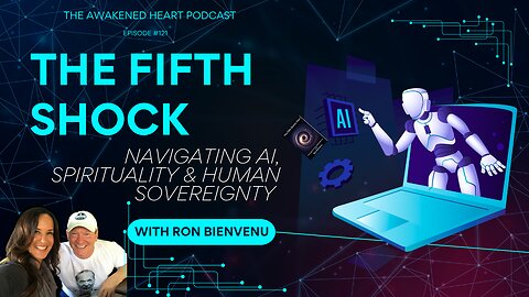 The Fifth Shock: Navigating AI, Spirituality & Human Sovereignty with Ron Bienvenu