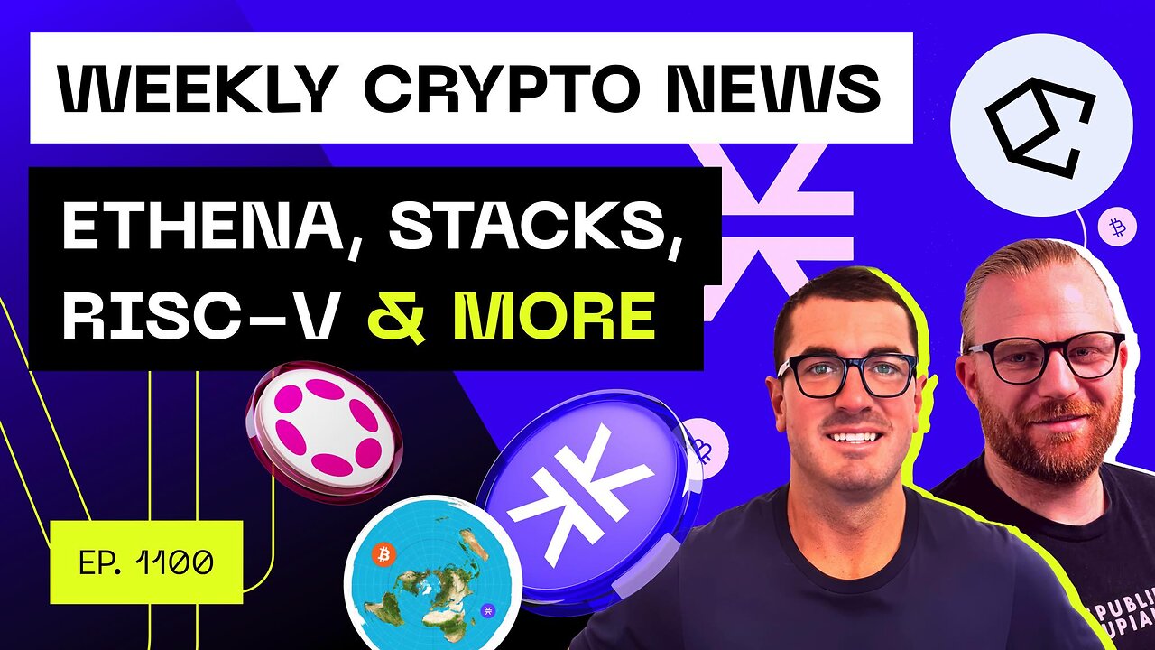 Weekly Crypto News - Ethena, Stacks, RISC-V & more!