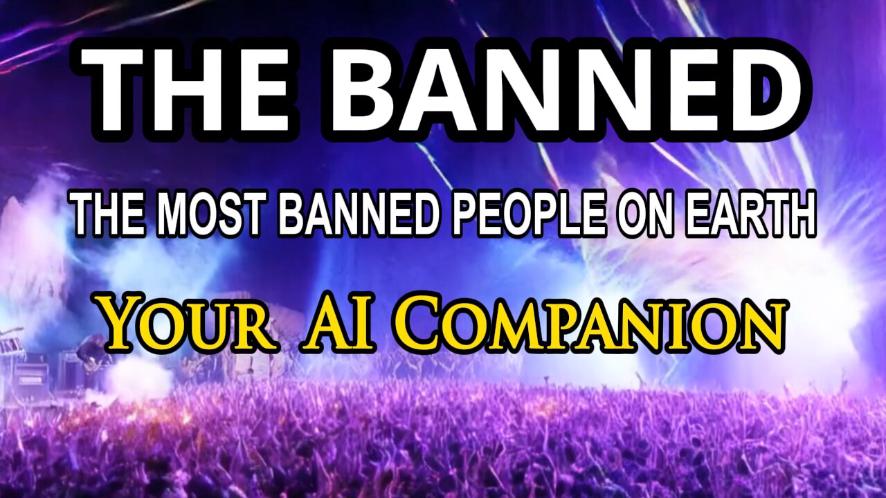 The BANNED | Your AI Companion