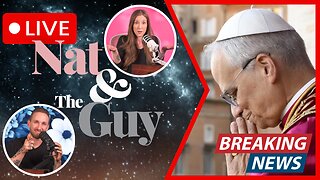 Habemus Papam, And Other News | Nat and The Guy LIVE