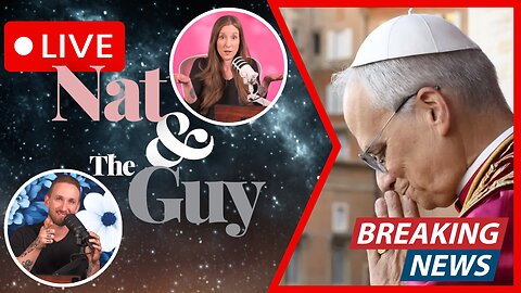 Habemus Papam, And Other News | Nat and The Guy LIVE