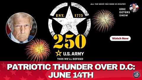 Patriotic Thunder Over D.C: June 14th | Eric Deters Show