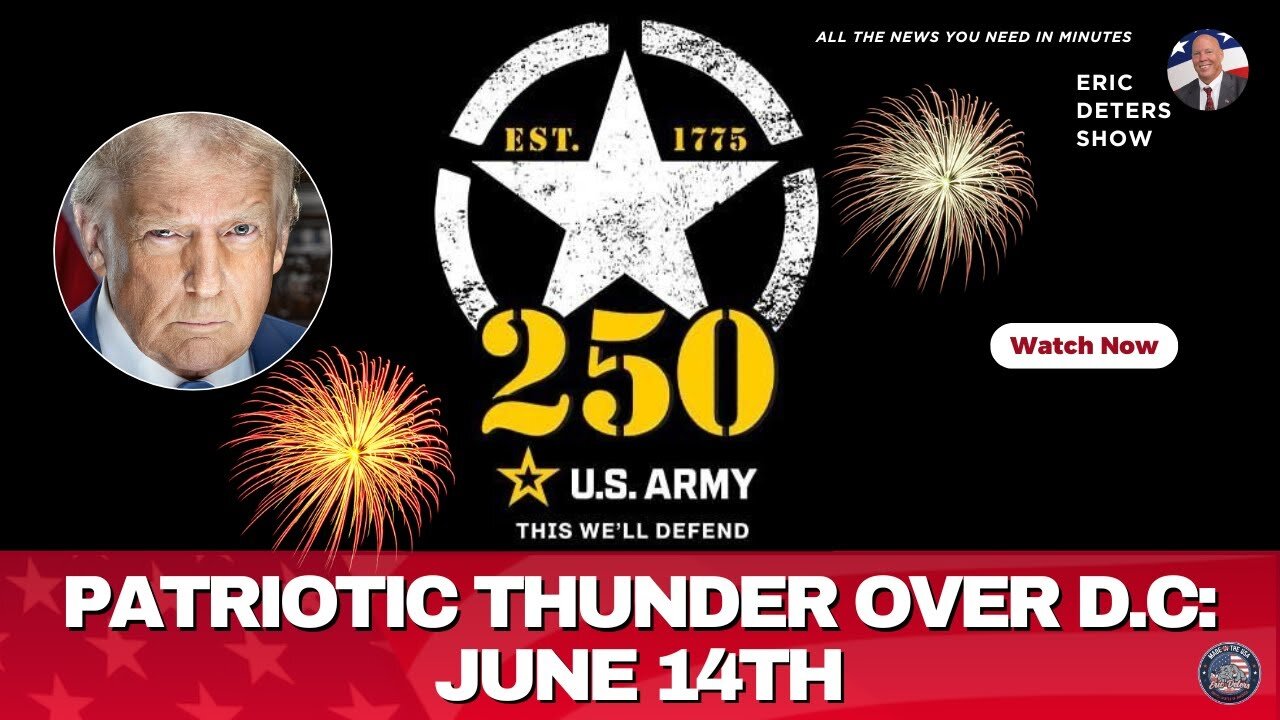 Patriotic Thunder Over D.C: June 14th | Eric Deters Show