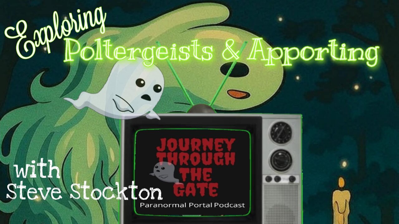 Exploring Poltergeists and Apporting with Steve Stockton
