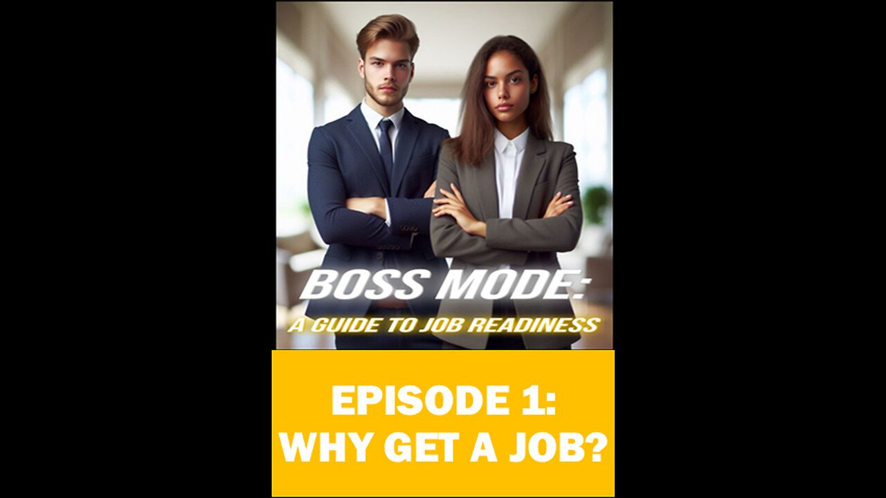 BOSS MODE Episode 1: WHY GET A JOB?