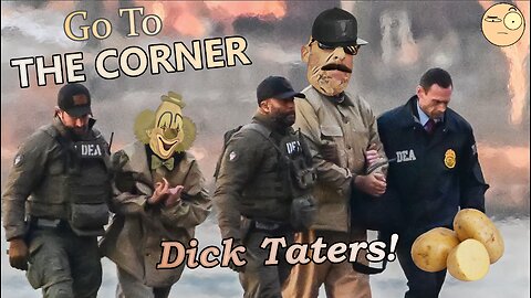 Dick-Taters! - GO TO THE CORNER Live!