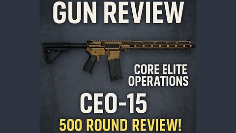 Gun Review: Core Elite Operations CEO-15 500 Round Review!