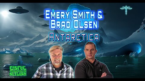 Emery Smith and Brad Olsen - Secrets the Unknown Antarctica Files