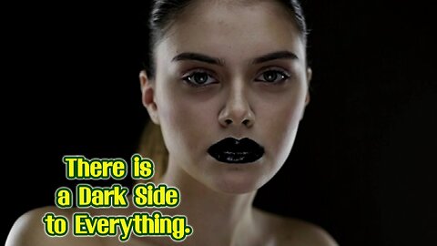 Everything has a Dark Side