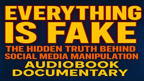 Everything Is Fake: The Hidden Truth Behind Social Media Manipulation