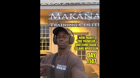 New Pain!!! “the Traveler,” and Kaua’i Wrestling 🤼 (Day 1147)