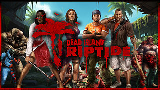 Ripping This Tide - Dead Island: Riptide Definitive Edition (Part 1)