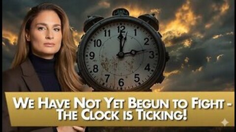 MEL K - We Have Not Yet Begun to Fight - The Clock is Ticking