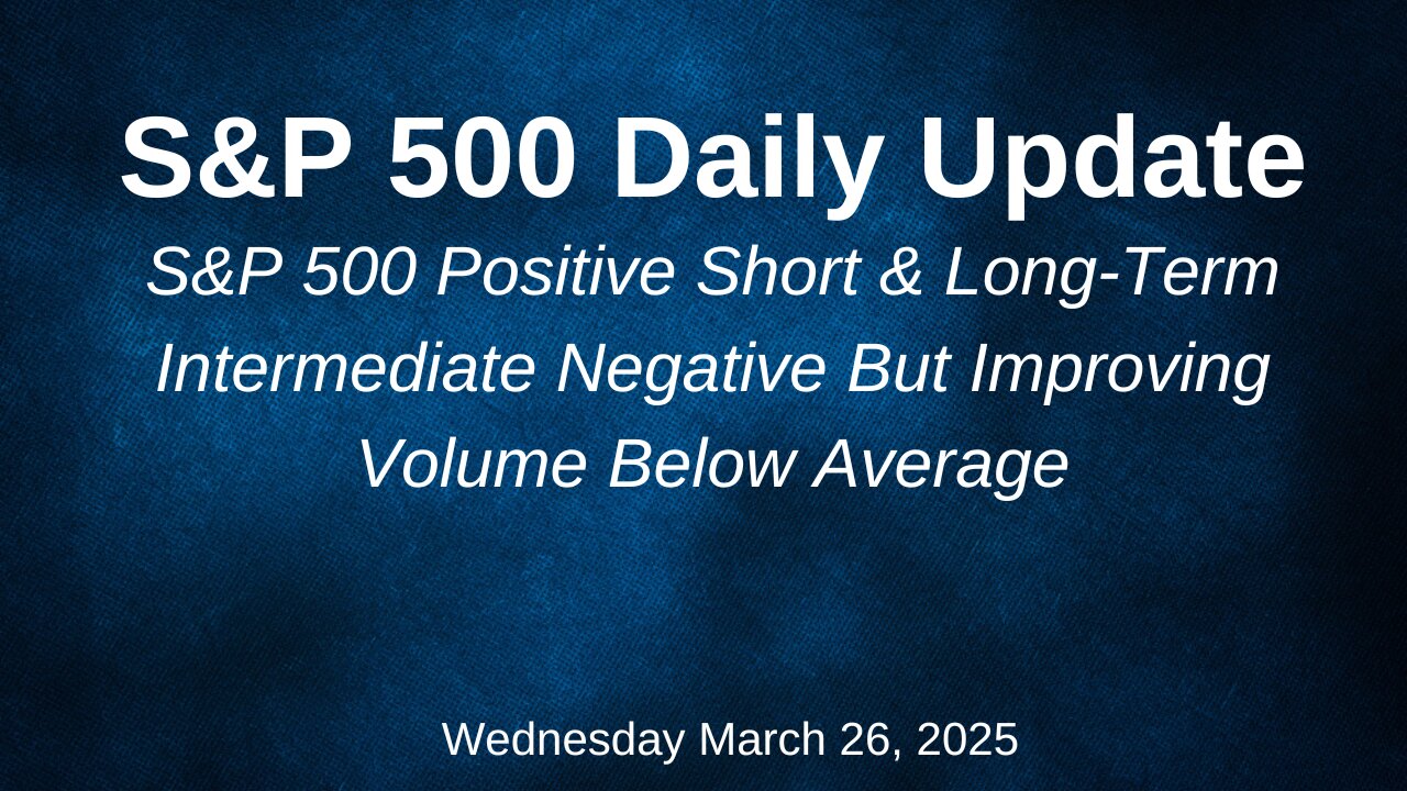 S&P 500 Daily Update for Wednesday March 26, 2025
