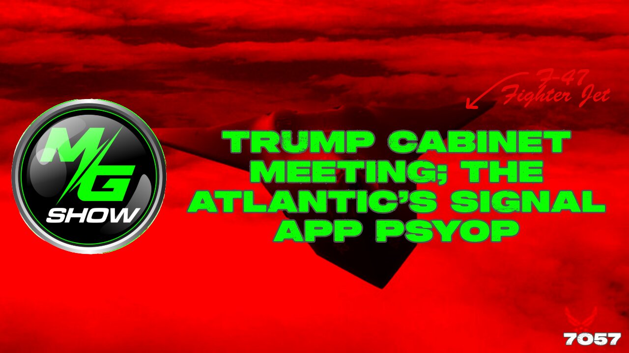 Trump Cabinet Meeting; The Atlantic’s Signal App Psyop