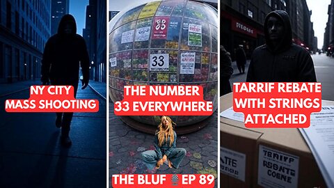 NYC Shooting, #33 Mystery & $600 Tariff Rebates- BLUF 88
