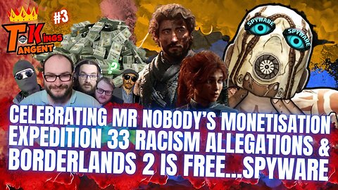 RB: TK; EP3: Mr Nobody's Monetisation, e33 Racism Allegations & Borderlands Spyware