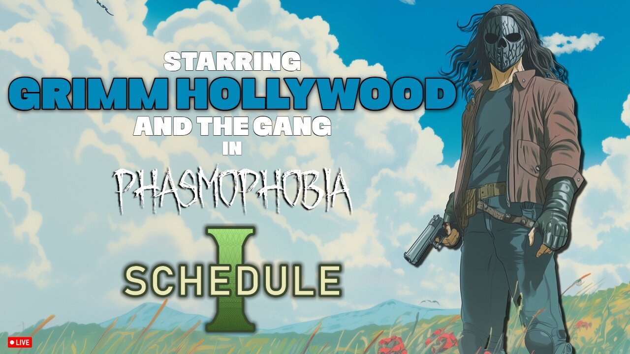 🔴LIVE • GRIMM HOLLYWOOD • FIRST TIME IN PHASMO • SCHEDULE 1 PART 3 •