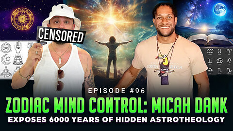 Episode #96 - Zodiac Mind Control: Micah Dank Exposes 6000 Years of Hidden Astrotheology