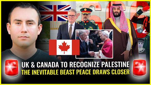 UK AND CANADA SET TO RECOGNIZE PALESTINE (THE INEVITABLE BEAST PEACE DRAWS CLOSER)