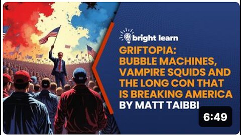 BrightLearn - Griftopia: Bubble Machines, Vampire Squids and the Long Con that is Breaking America