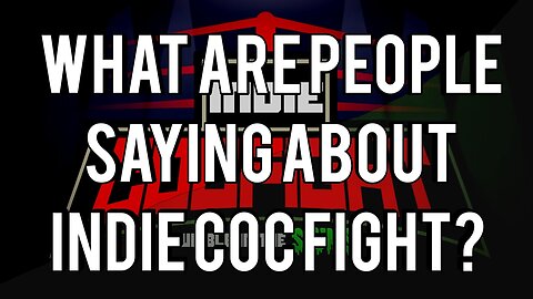 What Are People Saying About Indie COC Fight?