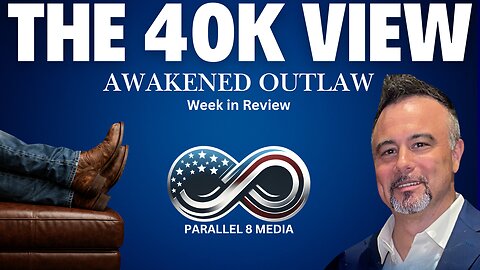 Awakened Outlaw - The 40K View - Episode #45