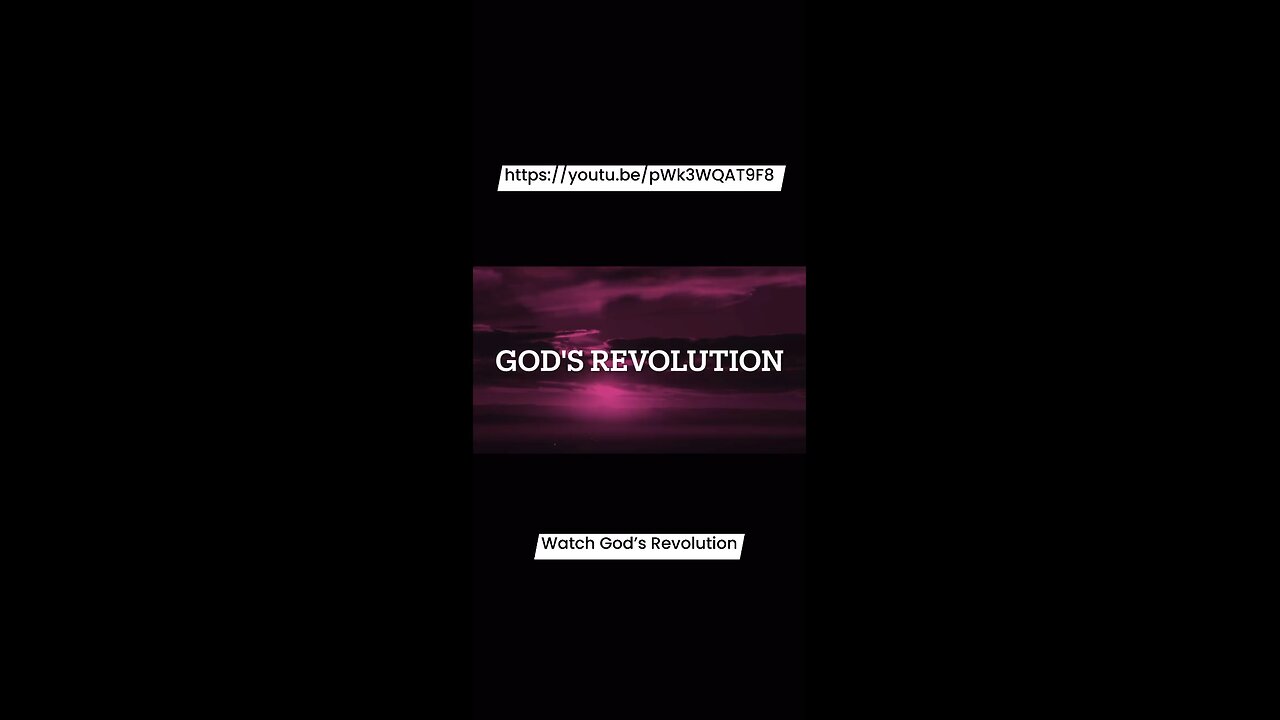 https://youtu.be/pWk3WQAT9F8 Watch God’s Revolution