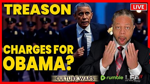 SHOULD OBAMA BE CHARGED FOR TREASON? | CULTURE WARS 7.21.25 2PM