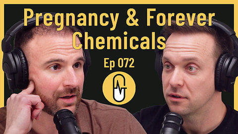Ep 072 - Pregnancy and Forever Chemicals