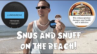 Snus & Snuff On The Beach!