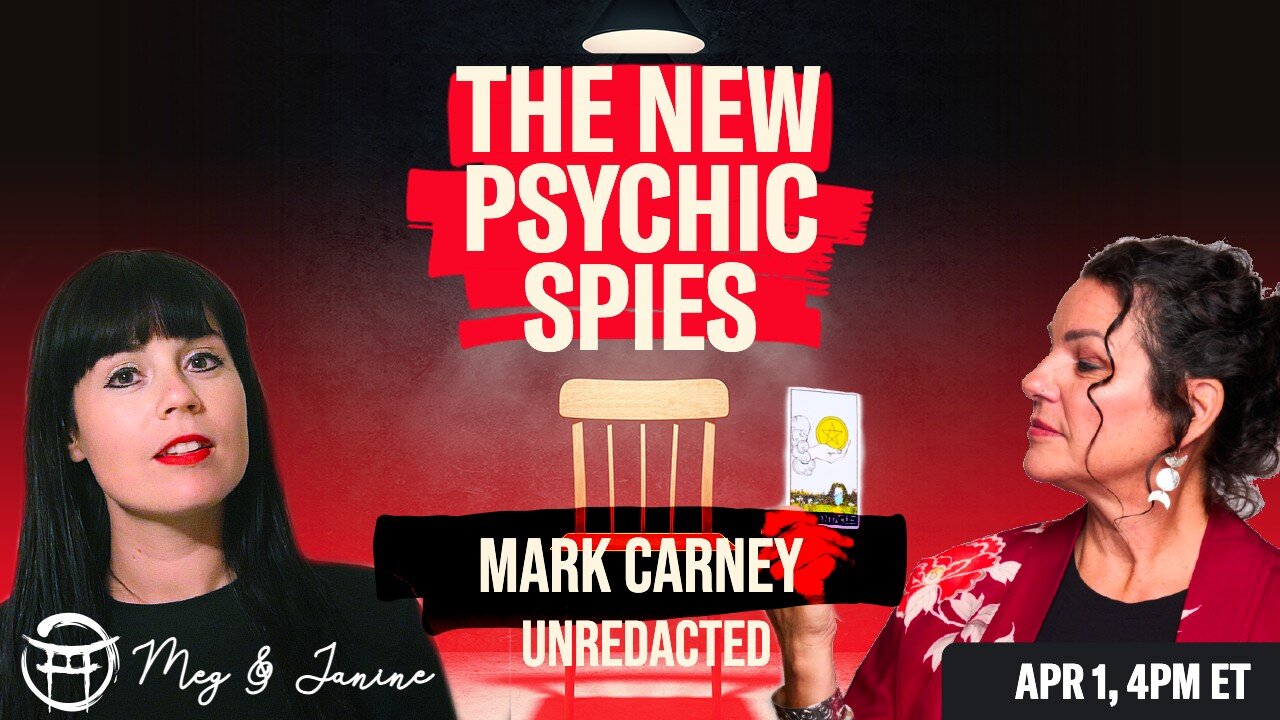 🕵️‍♀️ THE PSYCHIC SPIES: MARK CARNEY with JANINE & MEG - APR 1