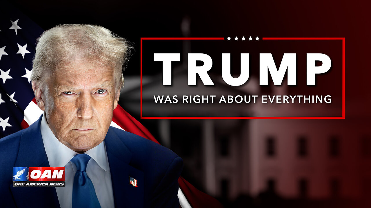 Trump Was Right About Everything