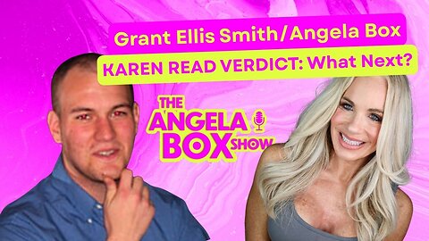Grant Ellis Smith / Angela Box : Karen Read Verdict -- What Next?