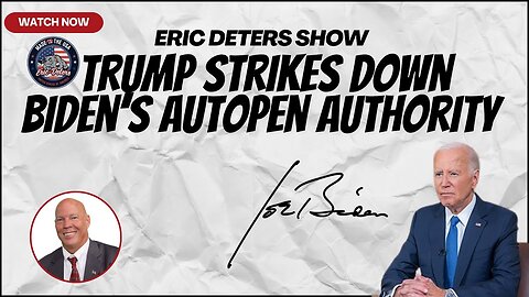 Trump Strikes Down Biden’s Autopen Authority | Eric Deters Show