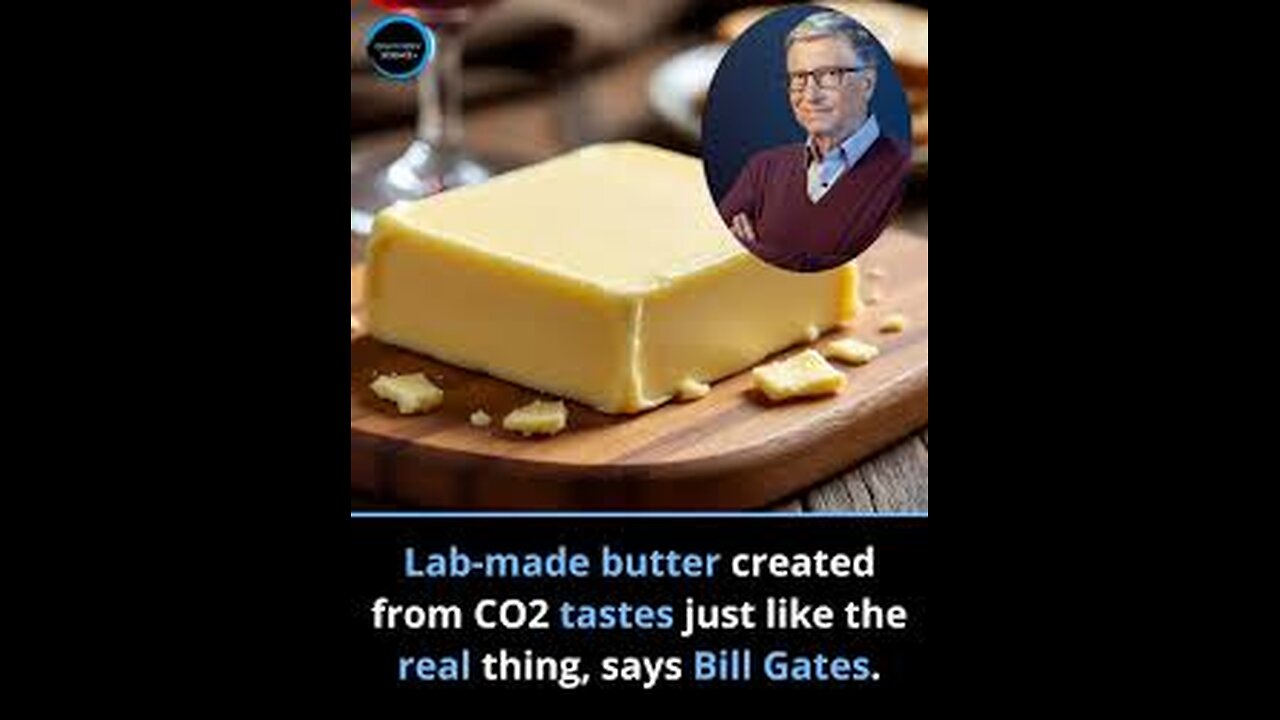 Bill Gates Fake Lab Produced Carbon Neutral Butter