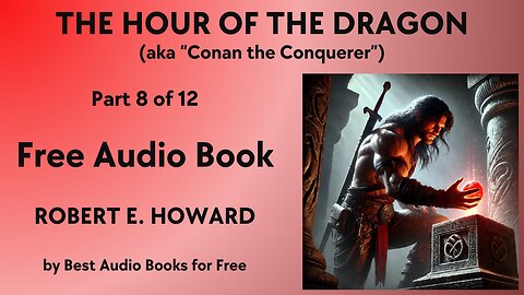 The Hour of the Dragon (aka "Conan the Conquerer") - Part 8 of 12 - by Robert E. Howard