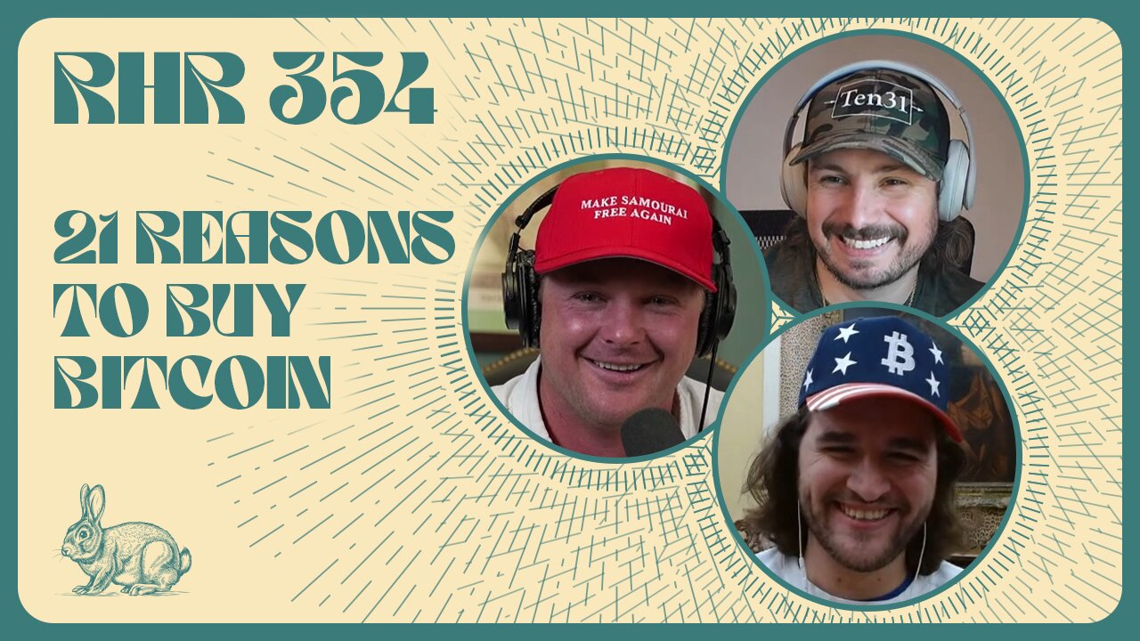 21 REASONS TO BUY BITCOIN | RABBIT HOLE RECAP #354